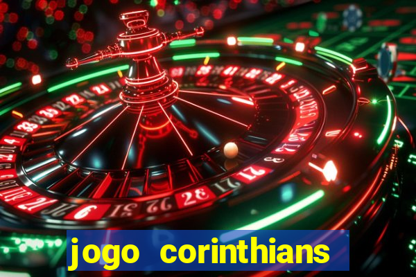 jogo corinthians vai passar aonde